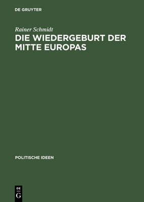 Cover of Die Wiedergeburt der Mitte Europas