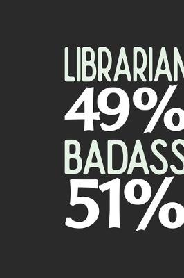 Book cover for Librarian 49 % BADASS 51 %