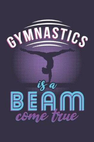 Cover of Gymnastics is a Beam Come True