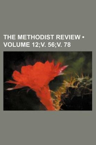 Cover of The Methodist Review (Volume 12;v. 56;v. 78)