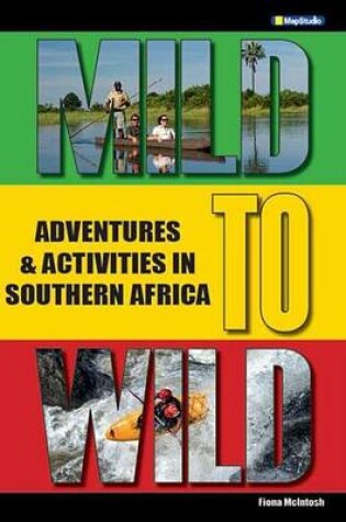 Cover of Mild to Wild Adventures & Activities in Southern Africa