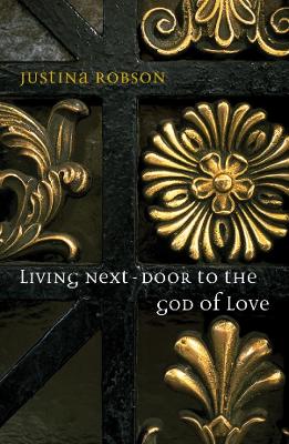 Living Next-Door to the God of Love by Justina Robson