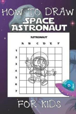 Cover of How to Draw Space Astronaut for Kids