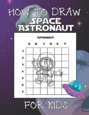 Book cover for How to Draw Space Astronaut for Kids