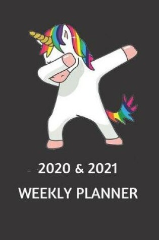 Cover of 2020 & 2021 Weekly Planner - Two Year Appointment Book With Dabbing Unicorn - Agenda Notebook for New Year Planning