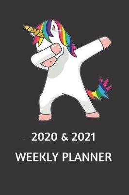 Book cover for 2020 & 2021 Weekly Planner - Two Year Appointment Book With Dabbing Unicorn - Agenda Notebook for New Year Planning