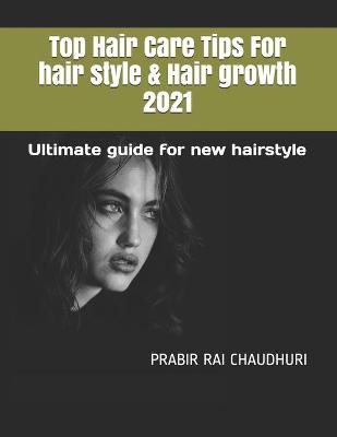 Book cover for Top Hair Care Tips For hair style & Hair growth 2021