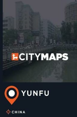 Cover of City Maps Yunfu China