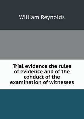 Book cover for Trial evidence the rules of evidence and of the conduct of the examination of witnesses