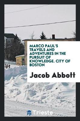 Book cover for Marco Paul's Travels and Adventures in the Pursuit of Knowledge. City of Boston
