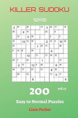 Book cover for Killer Sudoku - 200 Easy to Normal Puzzles 12x12 vol.17