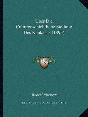 Book cover for Uber Die Culturgeschichtliche Stellung Des Kaukasus (1895)