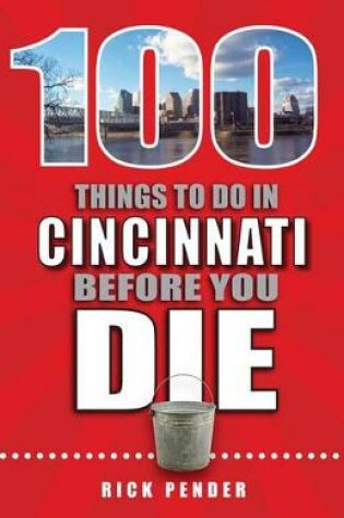 Cover of 100 Things to Do in Cincinnati Before You Die