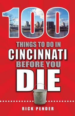 Book cover for 100 Things to Do in Cincinnati Before You Die