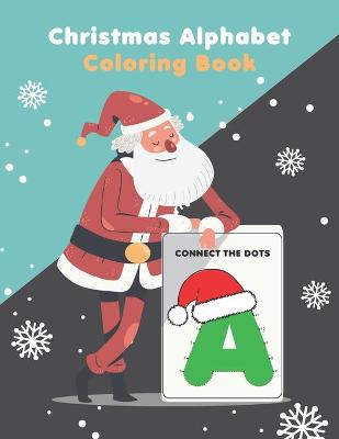 Book cover for Christmas Alphabet Coloring Book Connect the Dots