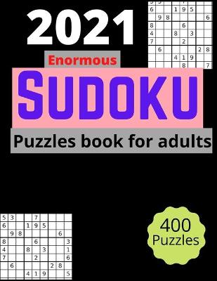 Book cover for 2021 Enormous sudoku puzzles book for adults