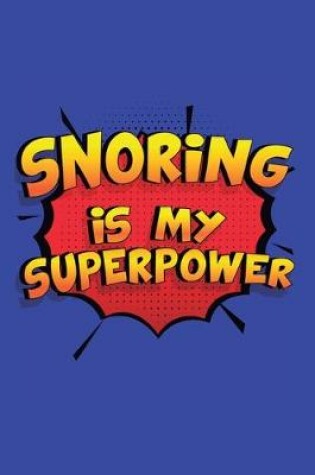 Cover of Snoring Is My Superpower