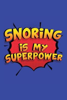 Book cover for Snoring Is My Superpower