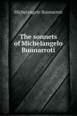 Cover of The sonnets of Michelangelo Buonarroti