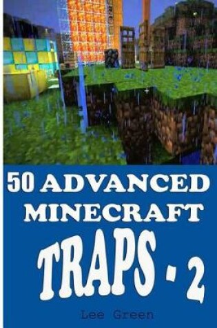 Cover of 50 Advanced Minecraft Traps - 2