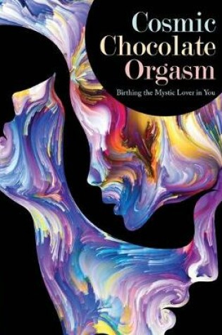 Cover of Cosmic Chocolate Orgasm