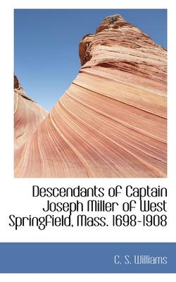 Book cover for Descendants of Captain Joseph Miller of West Springfield, Mass. 1698-1908