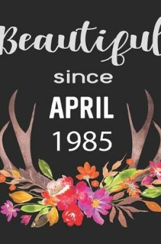 Cover of Beautiful Since April 1985