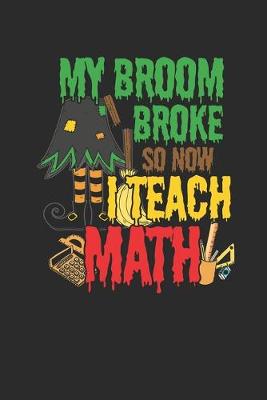 Book cover for My Broom Broke So Now I Teach Math