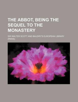 Book cover for The Abbot, Being the Sequel to the Monastery