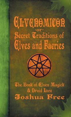 Book cover for Elvenomicon -or- Secret Traditions of Elves and Faeries