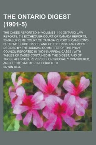 Cover of The Ontario Digest (1901-5); The Cases Reported in Volumes 1-10 Ontario Law Reports, 7-9 Exchequer Court of Canada Reports, 30-36 Supreme Court of Can