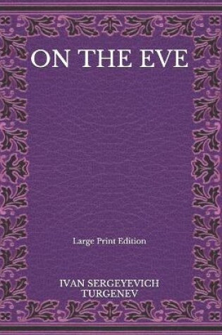 Cover of On The Eve - Large Print Edition