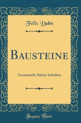 Cover of Bausteine: Gesammelte Kleine Schriften (Classic Reprint)