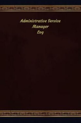 Cover of Administrative Service Manager Log