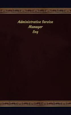 Cover of Administrative Service Manager Log