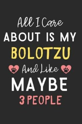 Cover of All I care about is my BoloTzu and like maybe 3 people