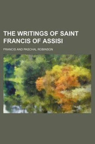 Cover of The Writings of Saint Francis of Assisi