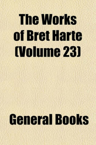 Cover of The Works of Bret Harte (Volume 23)