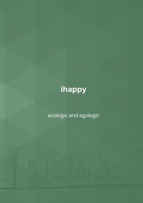 Book cover for ihappy - ecological and egological