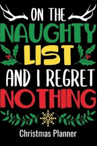 Cover of On The Naughty List And I Regret Nothing Christmas Planner