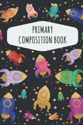 Cover of Space Rocket Primary Composition Book