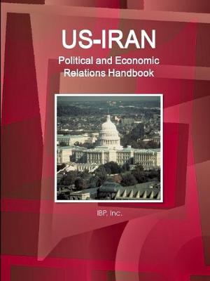 Book cover for US-Iran Political and Economic Relations Handbook - Strategic information and Developments