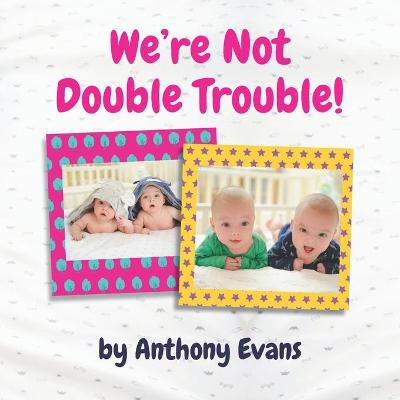 Book cover for We're Not Double Trouble!