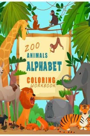 Cover of Zoo Animals Alphabet Coloring Workbook