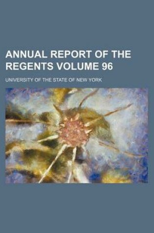 Cover of Annual Report of the Regents Volume 96