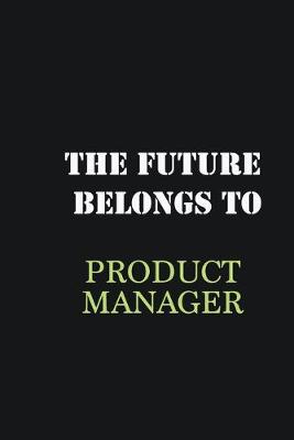 Book cover for The Future belongs to Product Manager