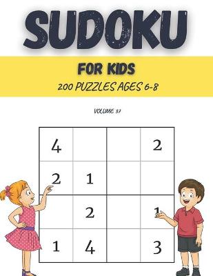 Book cover for Sudoku For Kids 200 Puzzles Ages 6-8 Volume 37