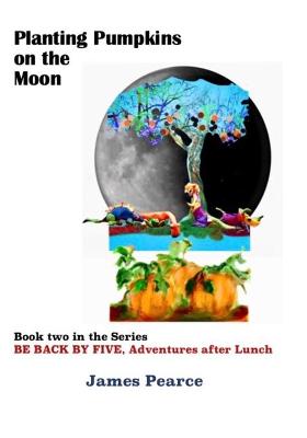 Book cover for Planting Pumpkins on the Moon