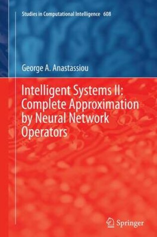 Cover of Intelligent Systems II: Complete Approximation by Neural Network Operators