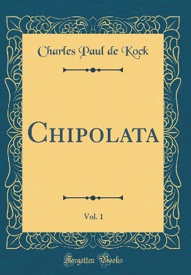 Book cover for Chipolata, Vol. 1 (Classic Reprint)